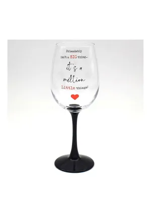 Friendship Thing Wine Glass