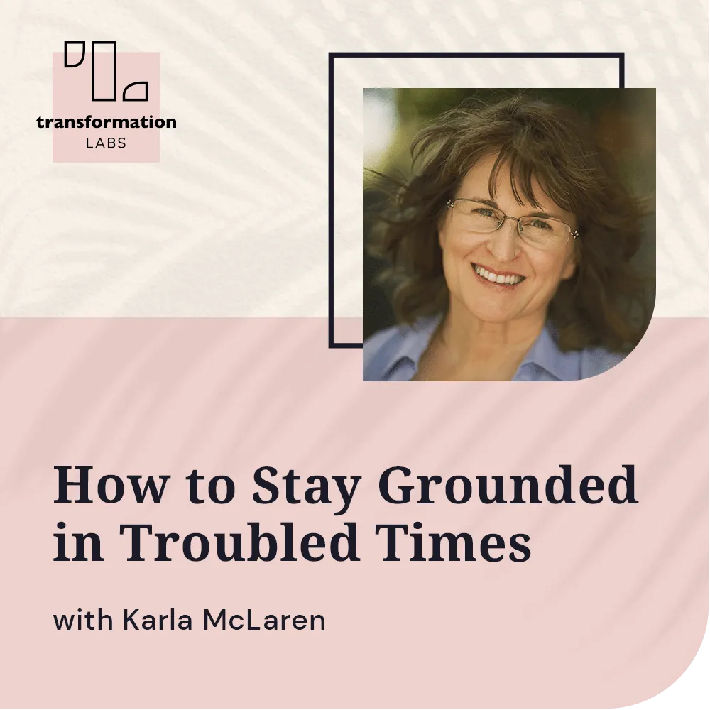 How to Stay Grounded in Troubled Times