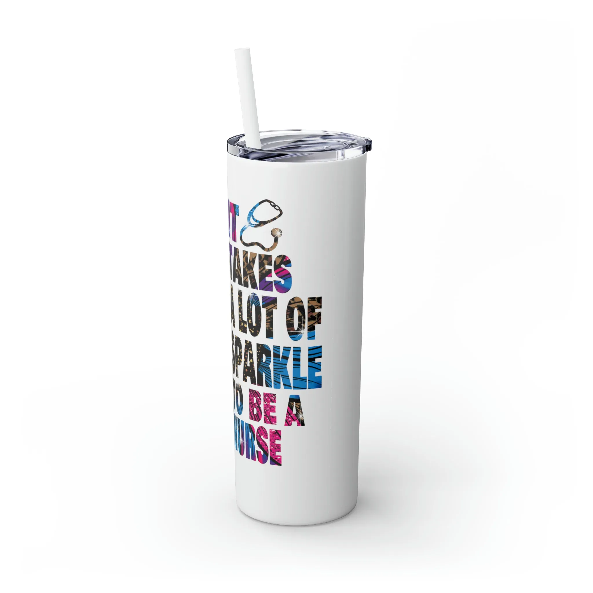 Skinny Tumbler with Straw, 20oz, Nurse, It Takes a lot of Sparkle